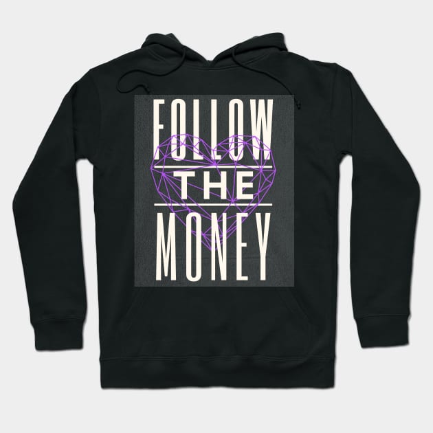 Follow The Money Hoodie by happymeld